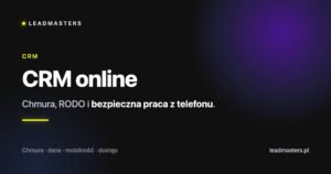 CRM online: Chmura, RODO i bezpieczna praca z telefonu.